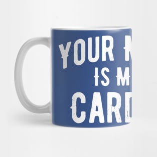 Your Mom Is My Cardio 1 Mug